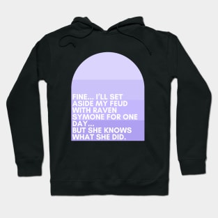 Fine... I’ll set aside my feud with Raven Symone for one day...  but she knows what she did. - Jenna Maroney - 30 Rock Hoodie
